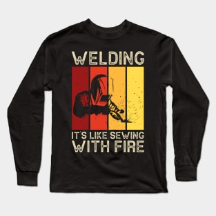 Welding It's Like Sewing With Fire T Shirt For Women Men Long Sleeve T-Shirt